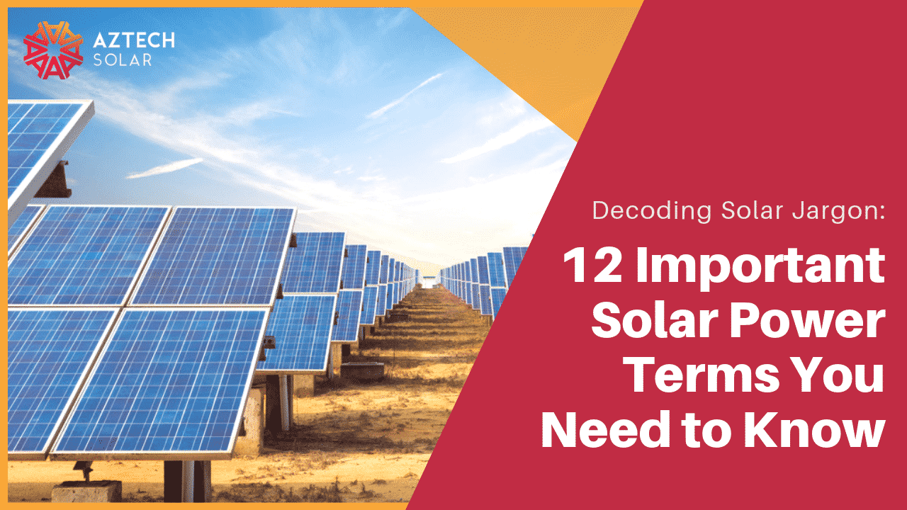 Decoding Solar Jargon: 12 Important Solar Power Terms You Need to Know