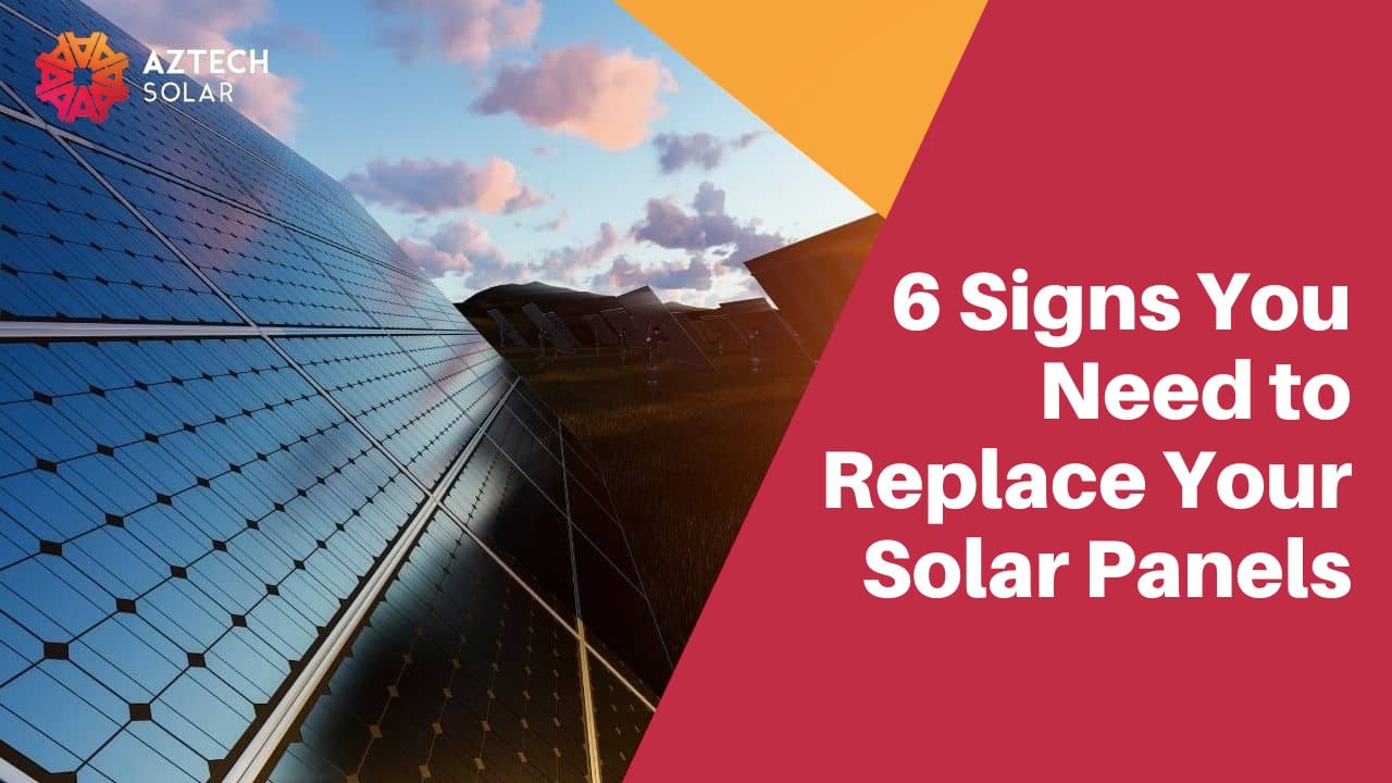 6 Signs You Need to Replace Your Solar Panels