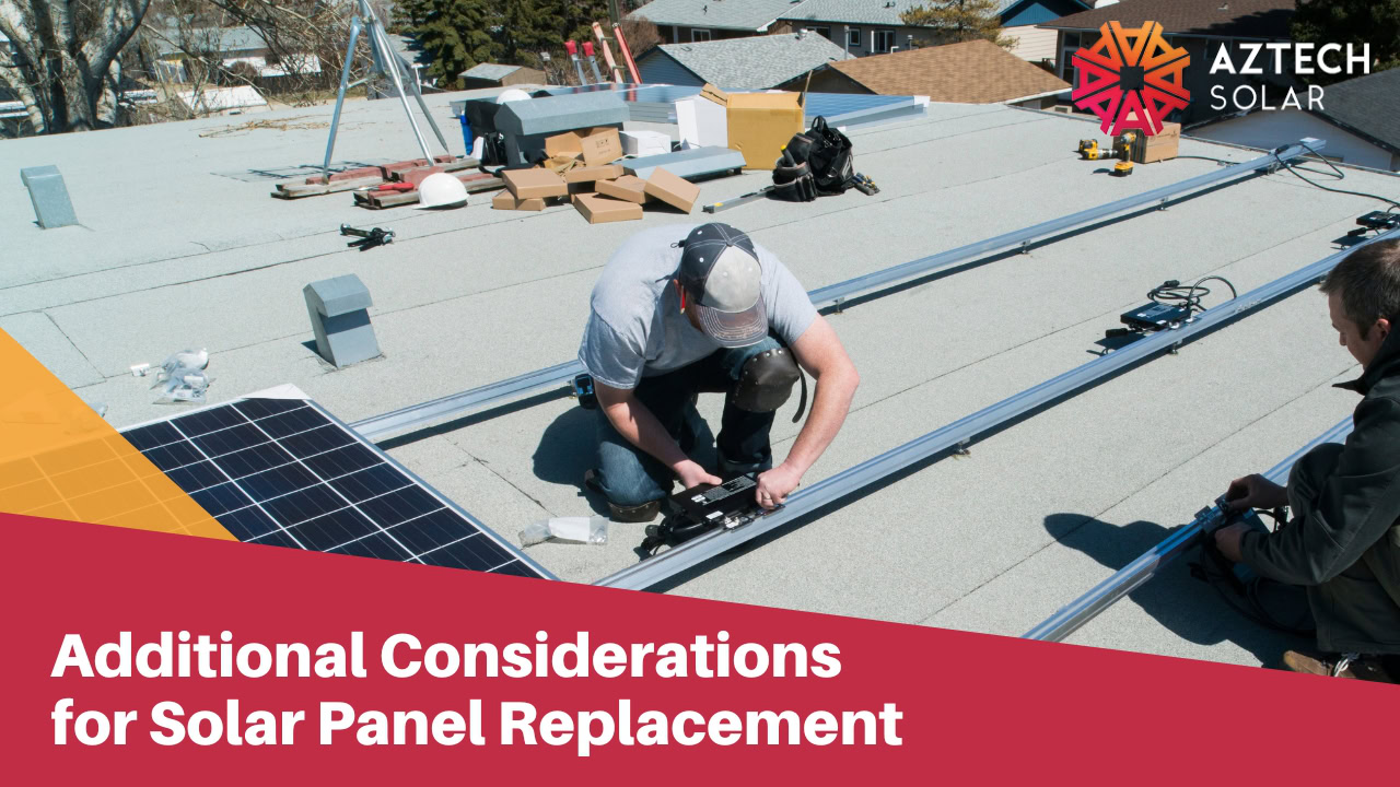 Additional Considerations for Solar Panel Replacement