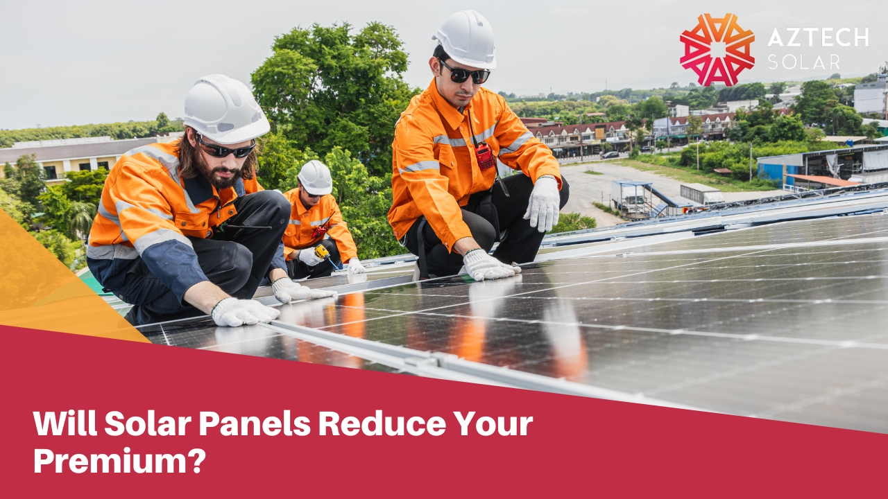 Will Solar Panels Reduce Your Premium