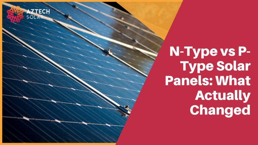 N-Type vs P-Type Solar Panels